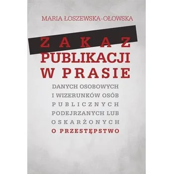 Zakaz publikacji w prasie danych osobowych... - Marta Łoszewska-Ołowska