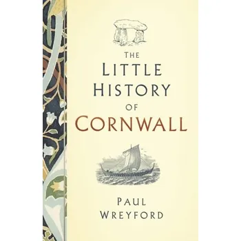 The Little History of Cornwall - Wreyford, Paul