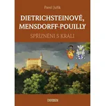 Dietrichsteinové, Mensdorff-Pouilly: Spřízněni s králi - Pavel Juřík (2024, pevná)
