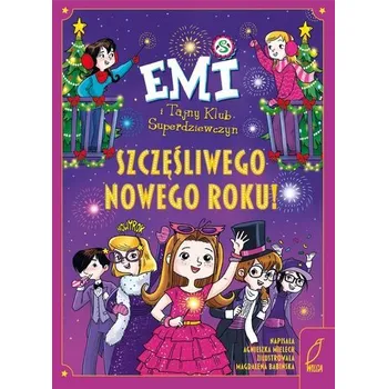 Szczęśliwego nowego roku!. Emi i Tajny Klub Superdziewczyn - Agnieszka Mielech