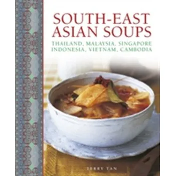 South - East Asian Soups - Terry Tan