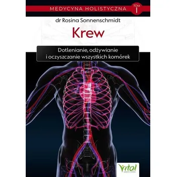 Medycyna holistyczna T.1 Krew. Dotlenianie... - Rosina Sonnenschmidt