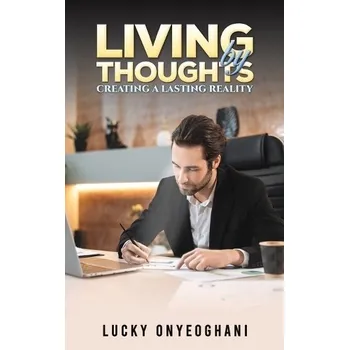 Cizojazyčná kniha Living by Thoughts: Creating a Lasting Reality - Onyeoghani, Lucky