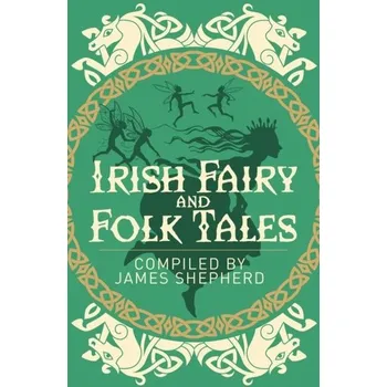 Pohádka Irish Fairy & Folk Tales - Shepherd, James, MRCPath, DSc
