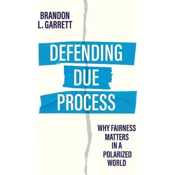 Učebnice Defending Due Process - Garrett, Brandon L.