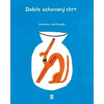Pohádka Dobře schovaný chrt - Andrea Antinori (2024, pevná)