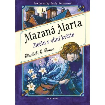 Mazaná Marta - Zločin s vůní květin - Elizabeth C. Bunce (2024, pevná)
