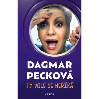 Literární biografie Dagmar Pecková Ty vole se neříká - podepsaná kniha