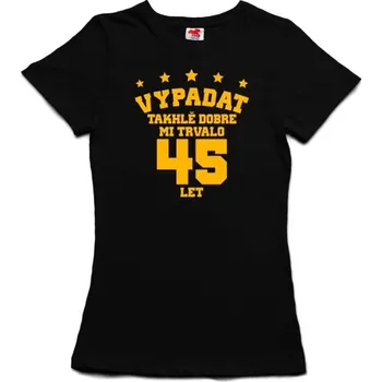 Žertovný předmět Vypadat takhle dobře mi trvalo ** let - dámské tričko s potiskem M černá - black Žlutá - 418