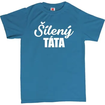 Žertovný předmět Šílený táta - pánské tričko s potiskem L růžová - fuschia Bílá - 401