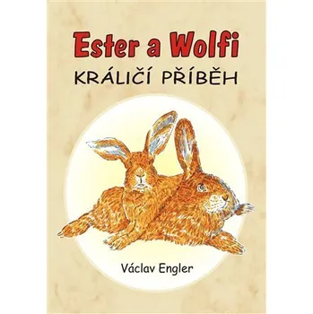 Ester a Wolfi - Králičí příběh - Václav Engler
