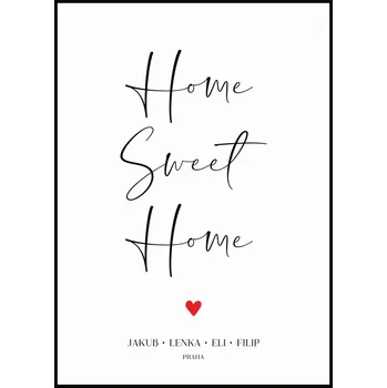 Plakát Jen tak z lásky Plakát Home sweet home se jmény Rozměr plakátu: 30 x 40 cm