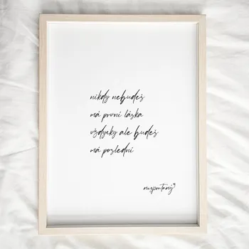 Plakát Jen tak z lásky Plakát Báseň - Nikdy nebudeš Rozměr plakátu: A4 (21 x 29,7 cm)