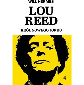 Literární biografie Lou Reed. Król Nowego Jorku - Will Hermes