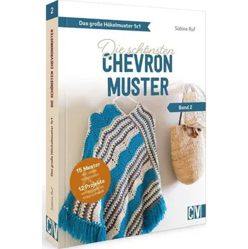 Das große Häkelmuster 1x1 - Die schönsten Chevronmuster Band 2 - Ruf, Sabine