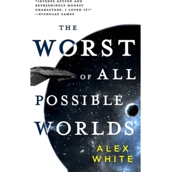 The Worst of All Possible Worlds - White, Alex