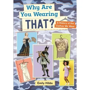 Anglický jazyk Reading Planet: Astro - Why Are You Wearing THAT? A history of the clothes we wear - Saturn/Venus band - Scholastic; Hibbs, Emily