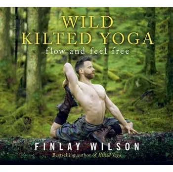 Wild Kilted Yoga - Wilson, Finlay