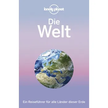 Cestování Lonely Planet Reiseführer Die Welt [DE] (2017, Brožovaná, Lonely Planet Deutschland)