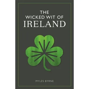 The Wicked Wit of Ireland - Byrne, Myles [EN] (2024, Brožovaná, Michael O'Mara Books Ltd)
