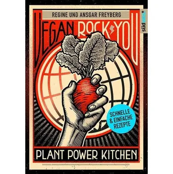 Vegan Rock You - Plant Power Kitchen - Günstige vegane und nachhaltige Rezepte für jeden Tag - - Freyberg, Regine