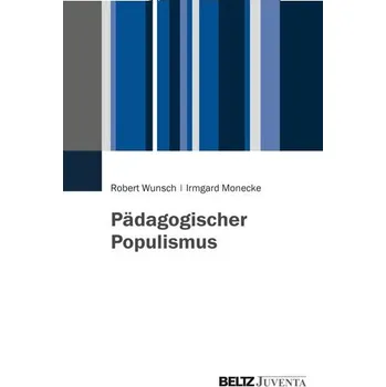 Pädagogischer Populismus - Wunsch, Robert
