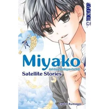 Miyako - Auf den Schwingen der Zeit: Satellite Stories - Kumagai, Kyoko [DE] (2018, Brožovaná, Tokyopop)