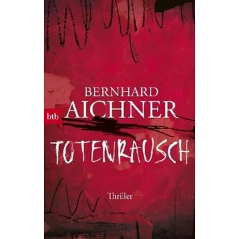 Totenrausch - Aichner, Bernhard [DE] (2018, Taschenbuch, btb)