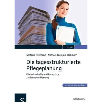 Die tagesstrukturierte Pflegeplanung - Hellmann, Stefanie