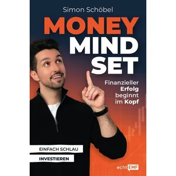 Money Mindset - Finanzieller Erfolg beginnt im Kopf - Schöbel, Simon