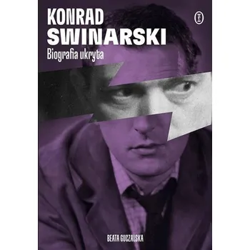 Literární biografie Konrad Swinarski. Biografia ukryta - Guczalska Beata