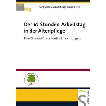 Der 10-Stunden-Arbeitstag in der Altenpflege - Schöbel, Stefan