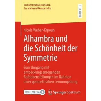 Matematika Alhambra und die Schönheit der Symmetrie - Weber-Krpoun, Nicole