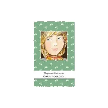 Córka Robrojka Jeżycjada Tom 11 - Musierowicz Małgorzata