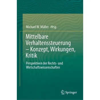 Mittelbare Verhaltenssteuerung ¿ Konzept, Wirkungen, Kritik - Müller, Michael W.