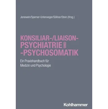Konsiliar-/Liaisonpsychiatrie und -psychosomatik - Jenewein, Josef