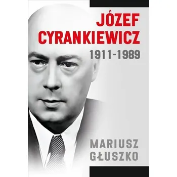 Literární biografie Józef Cyrankiewicz 1911-1989 - Mariusz Głuszko