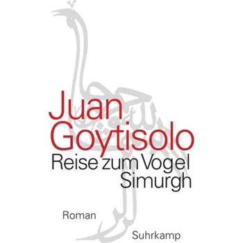 Reise zum Vogel Simurgh - Juan Goytisolo