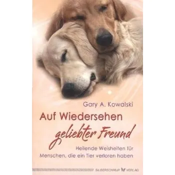Auf Wiedersehen, geliebter Freund - Kowalski, Gary A.