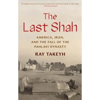 The Last Shah - Takeyh, Ray [EN] (2022, Měkká, Yale University Press)