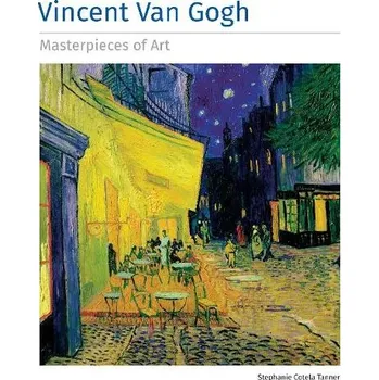 Cizojazyčná kniha Vincent Van Gogh Masterpieces of Art - Cotela Tanner, Stephanie