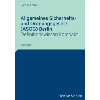 Allgemeines Sicherheits- und Ordnungsgesetz (ASOG) Berlin - Lerm, Patrick