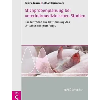 Stichprobenplanung bei veterinärmedizinischen Studien - Glaser, Sabine