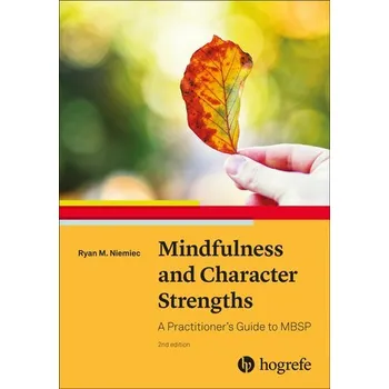 Mindfulness and Character Strengths - Niemiec, Ryan M.