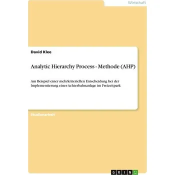 Analytic Hierarchy Process - Methode (AHP) - Klee, David