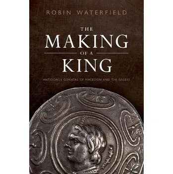 Cizí jazyk Making of a King - Waterfield, Robin (Writer and translator)