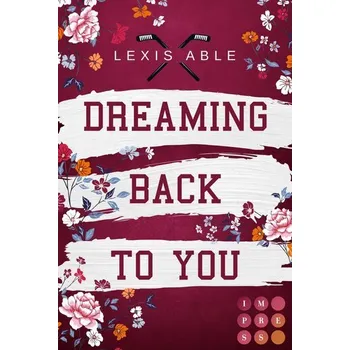 Dreaming Back to You (»Back to You«-Reihe 3) - Able, Lexis