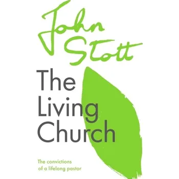 The Living Church - Stott John [EN] (2021, Měkká, Inter-Varsity Press)