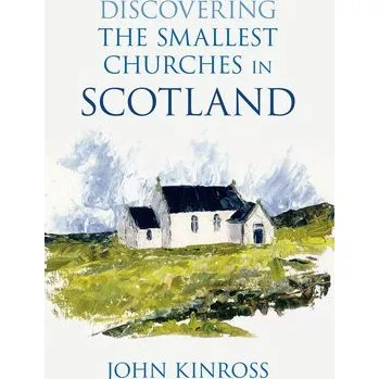 Cestování Discovering the Smallest Churches in Scotland - Kinross, John
