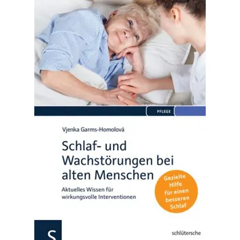 Schlaf- und Wachstörungen bei alten Menschen - Garms-Homolova, Vjenka